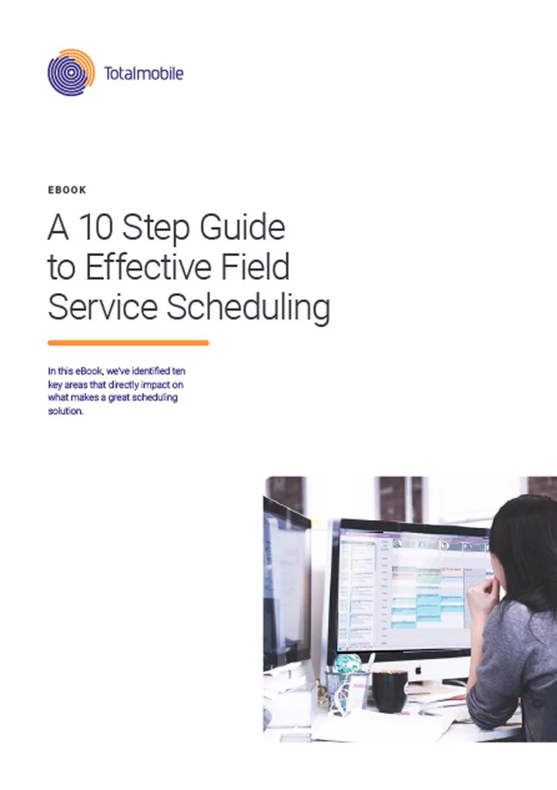 A 10 step guide to effective field service scheduling | Totalmobile